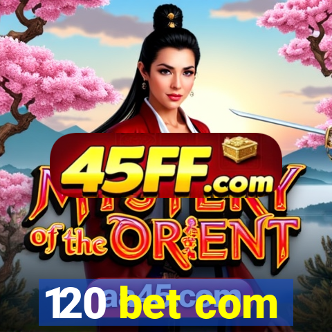 120 bet com